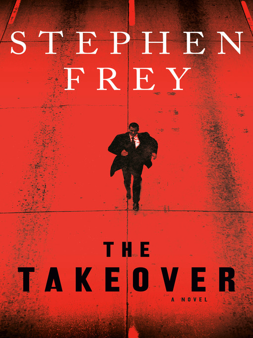 Title details for The Takeover by Stephen W. Frey - Available